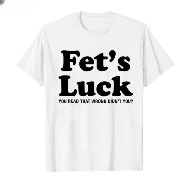 Fets Luck Funny T-Shirt
