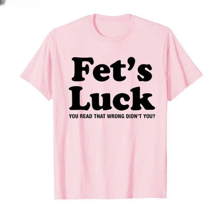 Fets Luck Funny T-Shirt