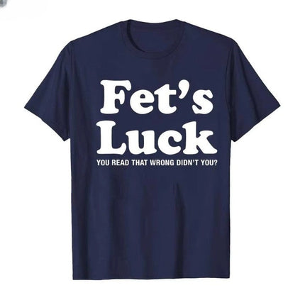 Fets Luck Funny T-Shirt