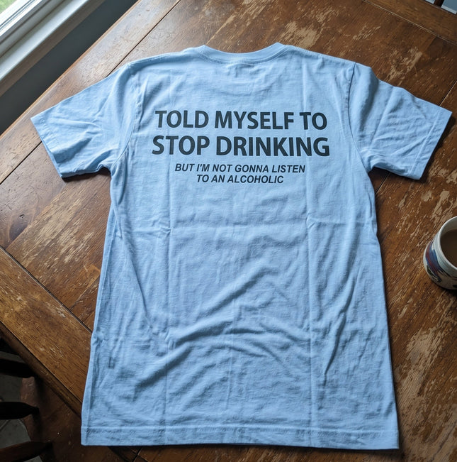 Told Myself to Stop Drinking Funny T-Shirt