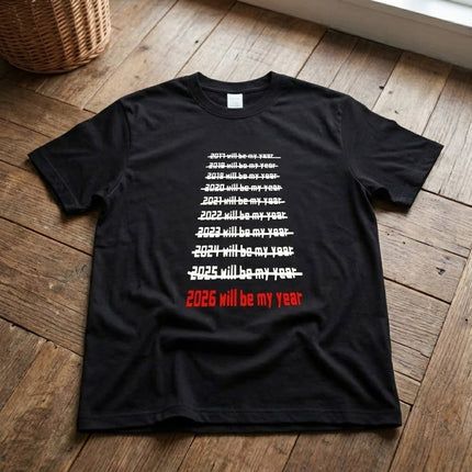 2026 Will Be My Year Funny T-Shirt