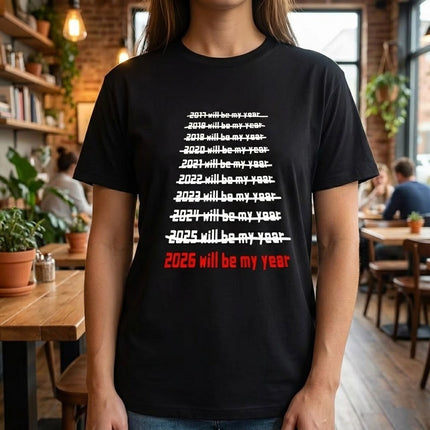 2026 Will Be My Year Funny T-Shirt