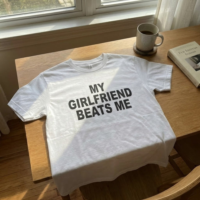 My Girlfriend Beats Me Funny T Shirt