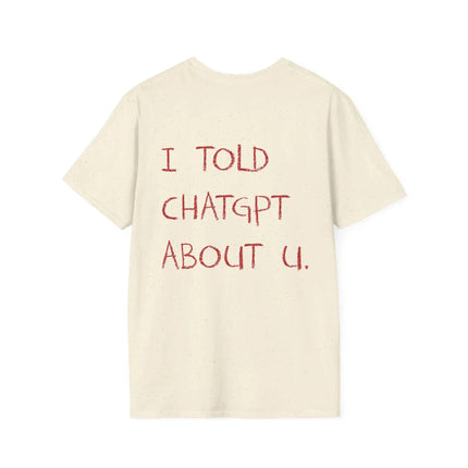 I Told About U Statement T-Shirt