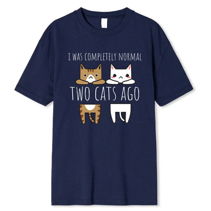 I Was Completely Normal Two Cats Ago Breathable Funny T-Shirt