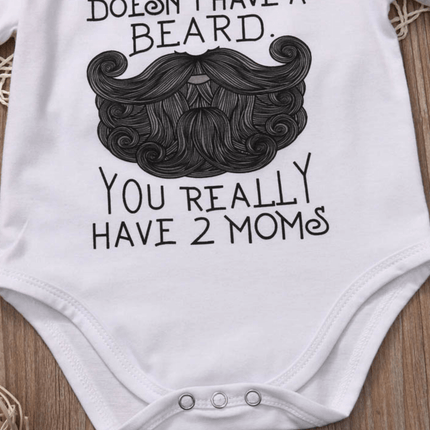 Funny ''If your dad doesn't have a beard, you really have 2 moms; baby Bodysuit