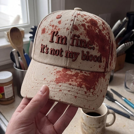 I'm Fine Not My Blood Funny Hat