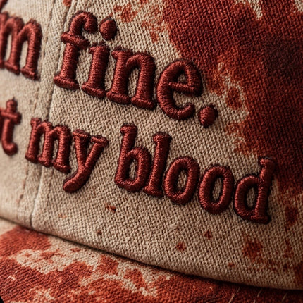 I'm Fine Not My Blood Funny Hat
