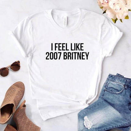 I feel like 2007 Britney Unisex Funny T-shirt