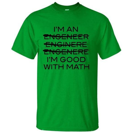 I'm An Engineer I'm Good With Math T-shirt
