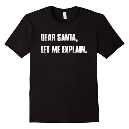 Dear Santa, Let Me Explain. Christmas T Shirt Funny