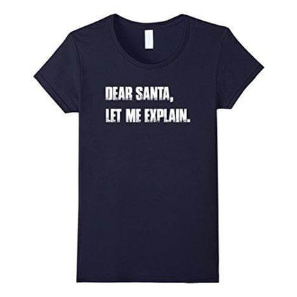 Dear Santa, Let Me Explain. Christmas T Shirt Funny