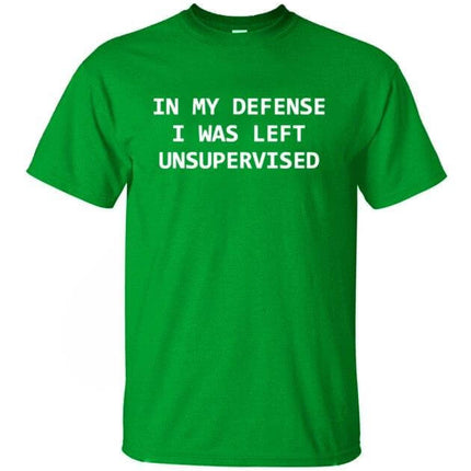 In My Defense I Was Left Unsupervised Funny T-shirt